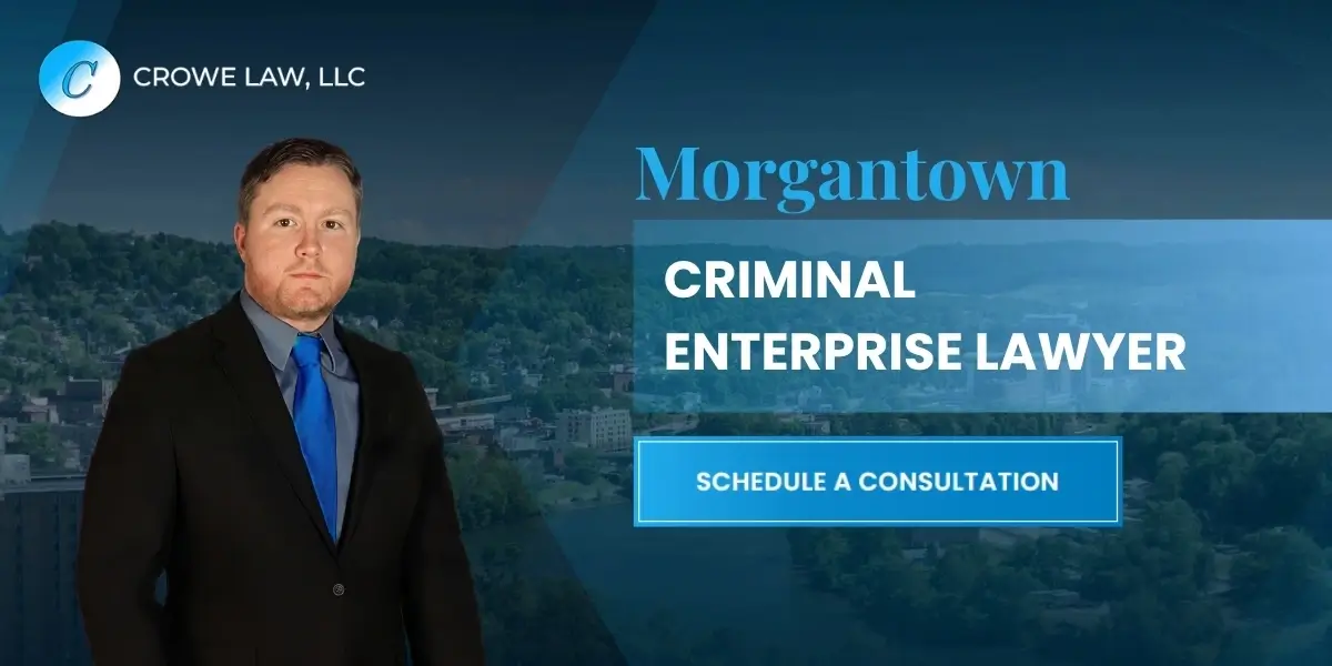 Morgantown Criminal Enterprise Lawyer