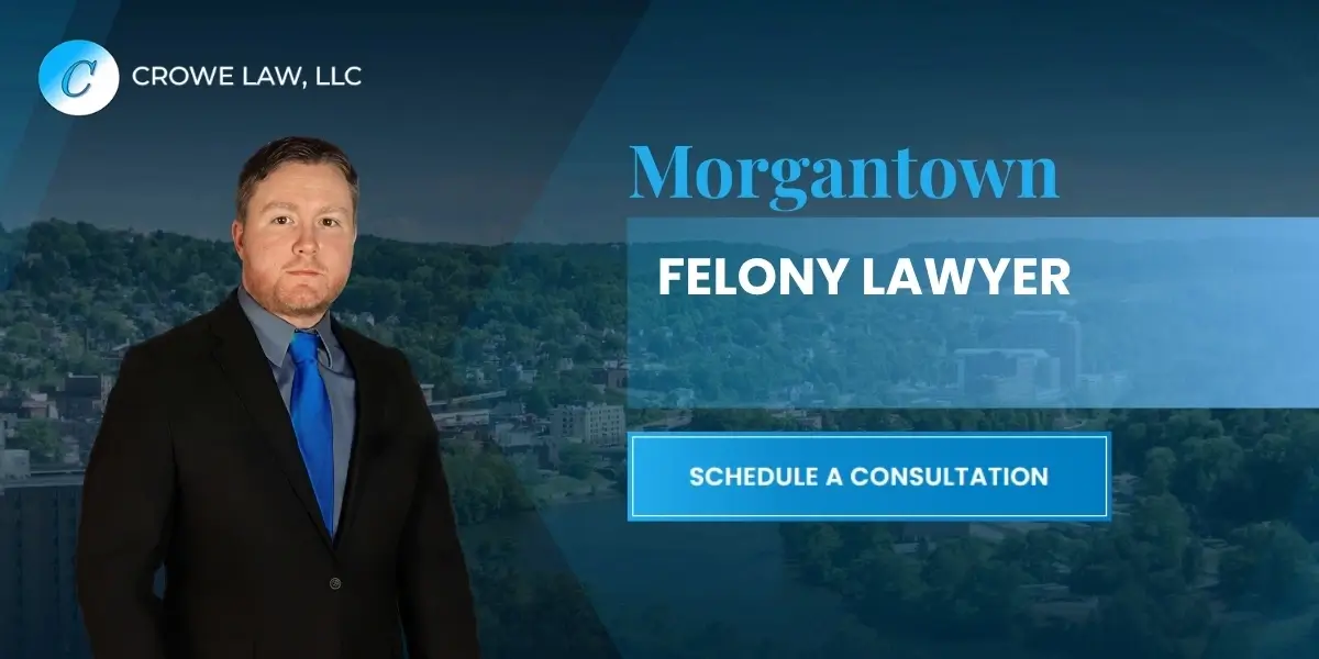 Morgantown Felony Lawyer