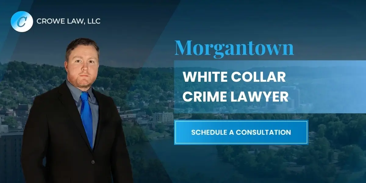 Morgantown White Collar Crime Lawyer