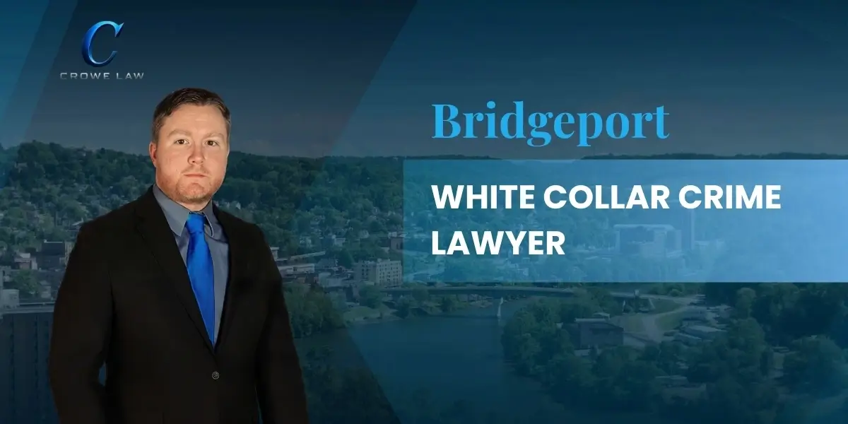 Bridgeport White Collar Crime Lawyer