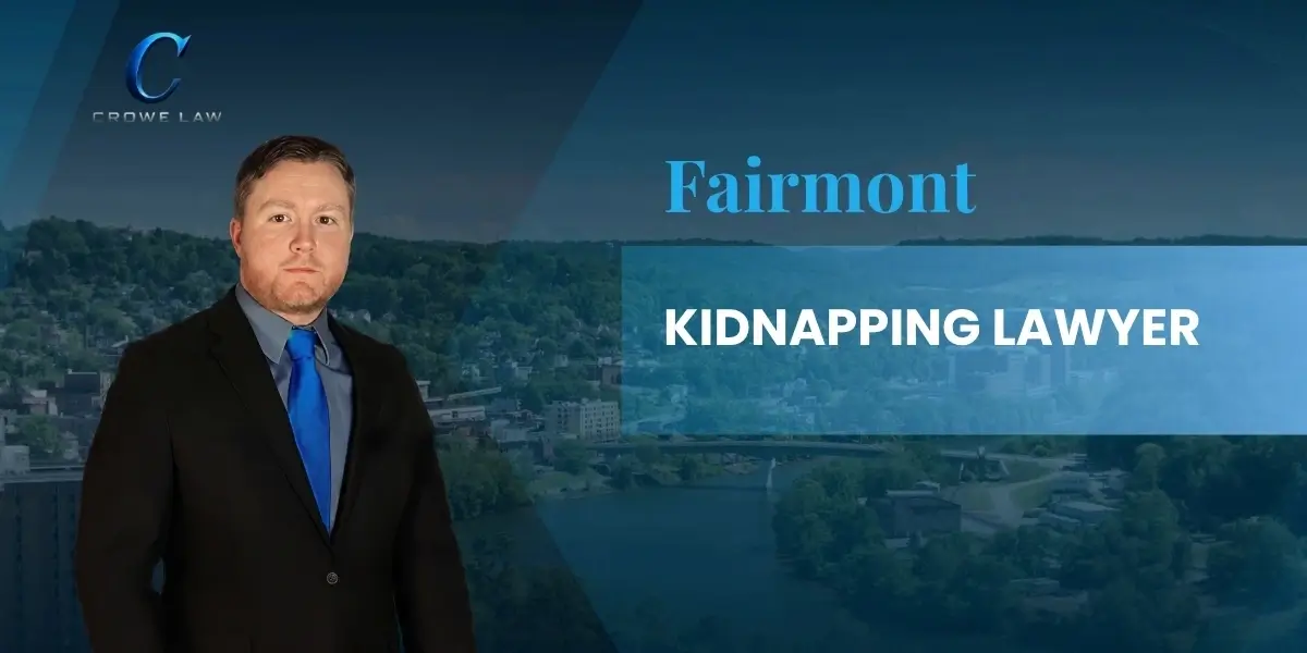 Fairmont Kidnapping Lawyer