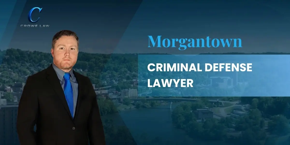 Morgantown Criminal Defense Lawyer