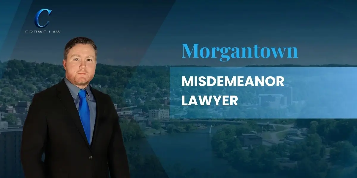 Morgantown Misdemeanor Lawyer